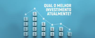 Qual o melhor investimento atualmente? - Uniprime