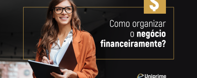 Planejamento e gestão financeira: sua empresa está preparada? - Uniprime